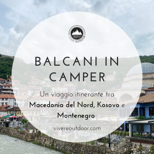 Balcani in camper: Macedonia del Nord, Kosovo, Montenegro