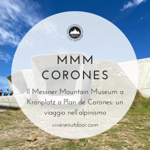 Messner Mountain Museum Corones: Un Viaggio nell’Alpinismo