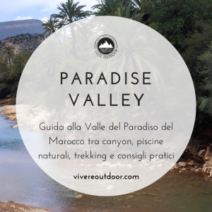 La Paradise Valley: il canyon nascosto del Marocco