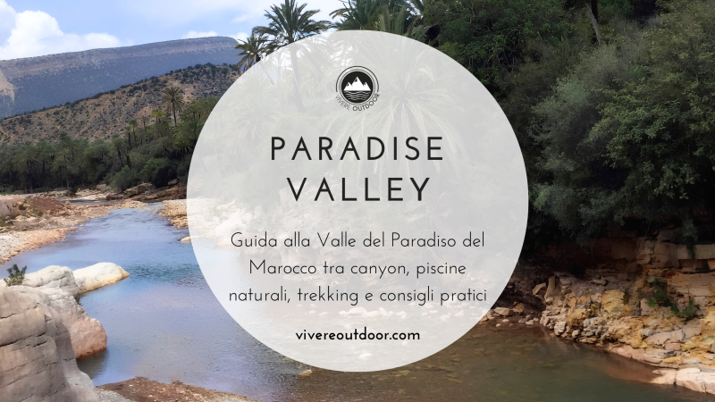 La Paradise Valley: il canyon nascosto del Marocco