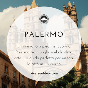 Cosa vedere a Palermo in un giorno: itinerario a piedi