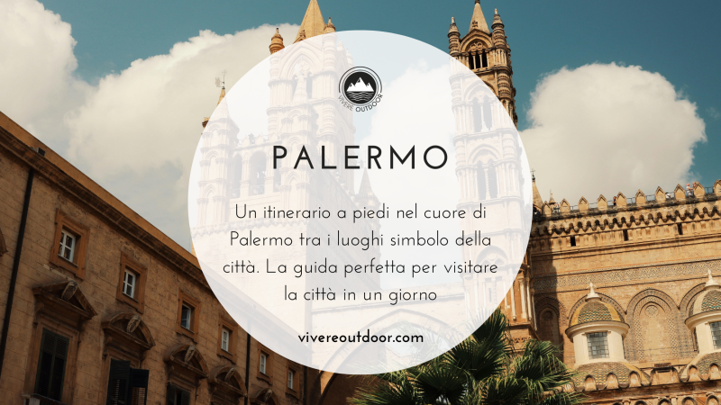 Cosa vedere a Palermo in un giorno: itinerario a piedi